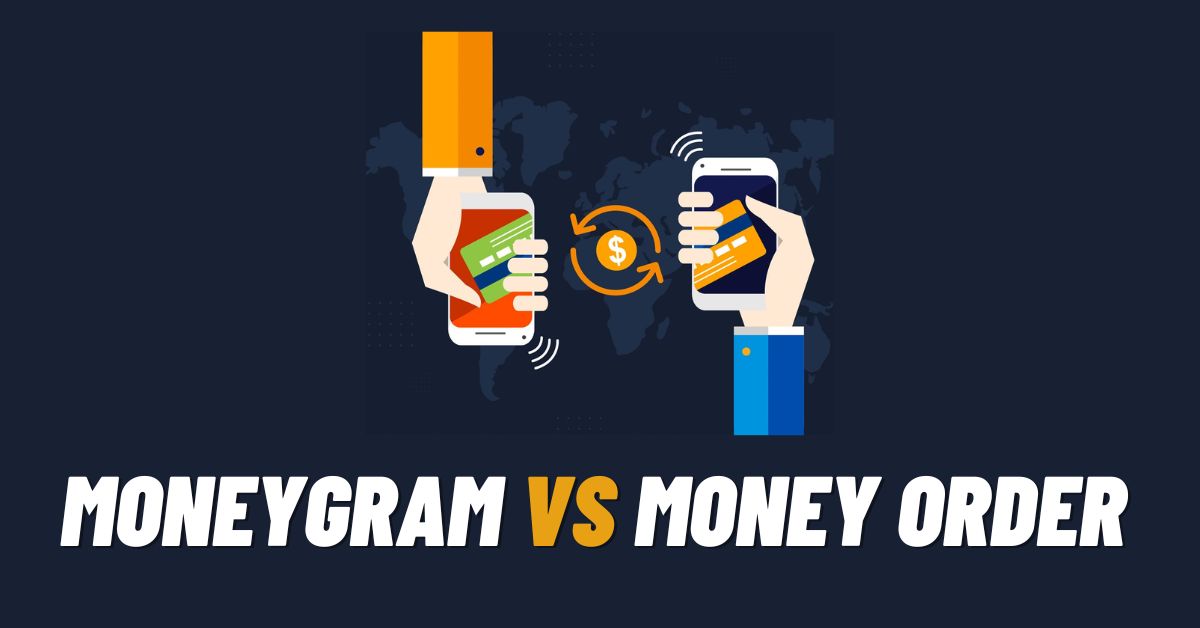 MoneyGram vs Money Order: Difference, Better? [2024]