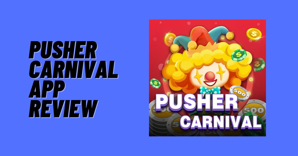 Pusher Carnival App Review: Scam or Legit? [2024]