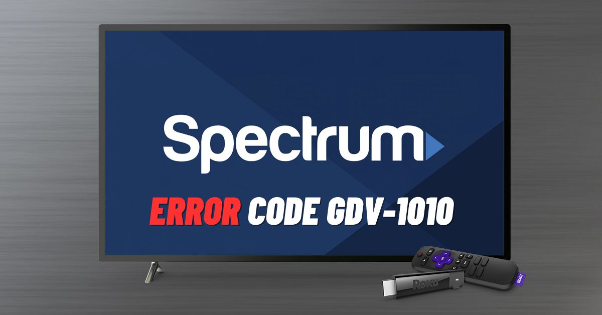 Spectrum Error Code gdv-1010 [Fix 2024]