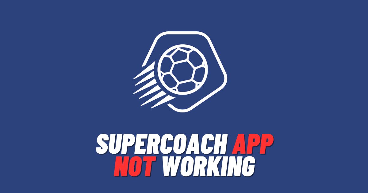 SuperCoach App Not Working