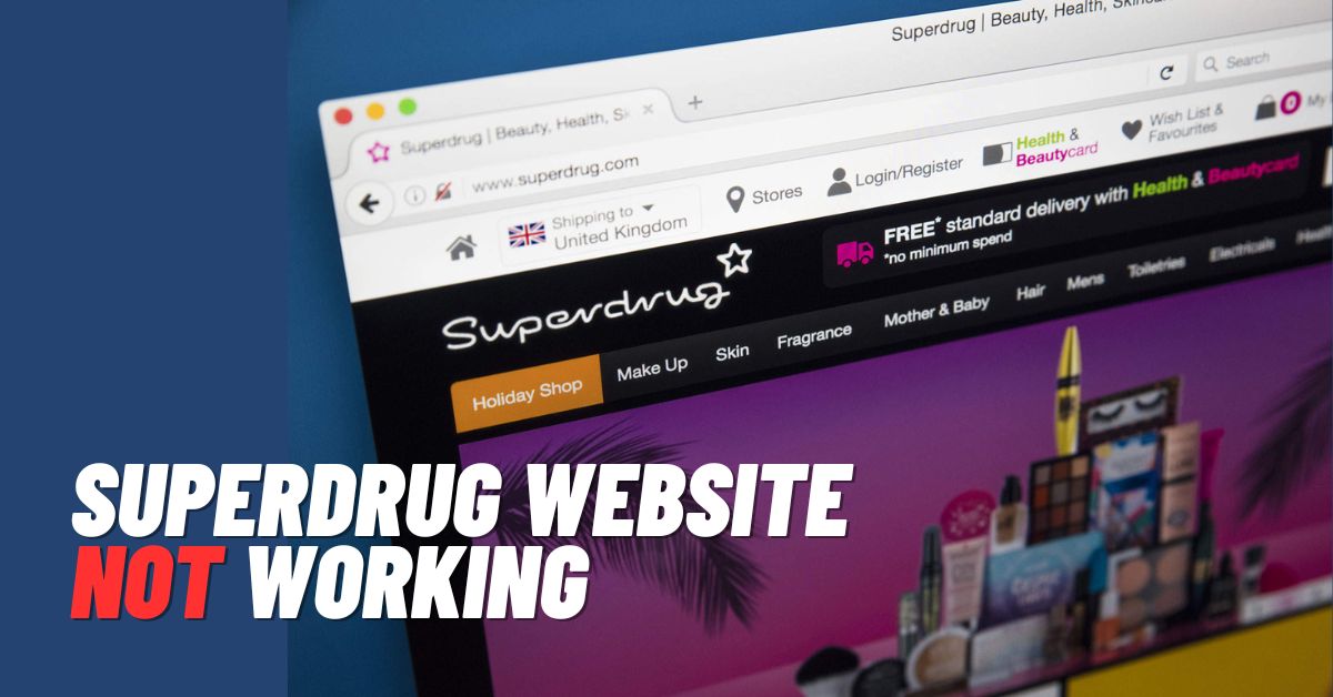 Superdrug Website Not Working