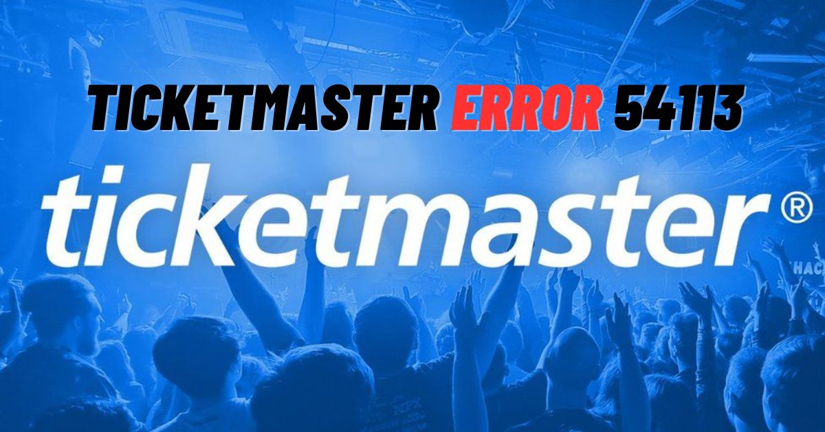 Ticketmaster Error 54113