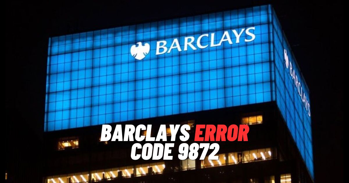 Barclays Error Code 9872
