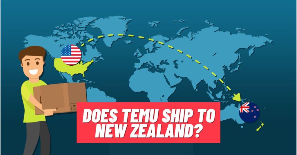 Does Temu Ship to New Zealand? [2023]