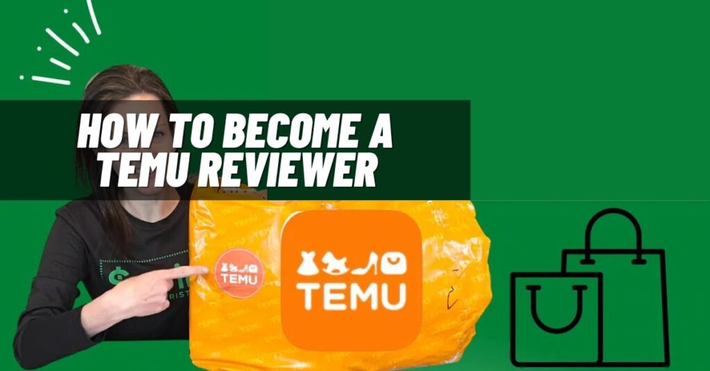 How to Become a Temu Reviewer [2023]