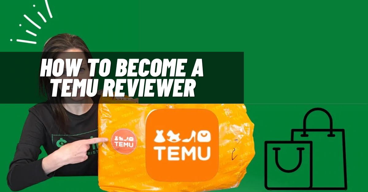 How to Become a Temu Reviewer