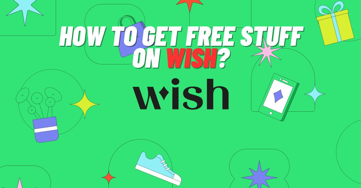 How to Get Free Stuff on Wish