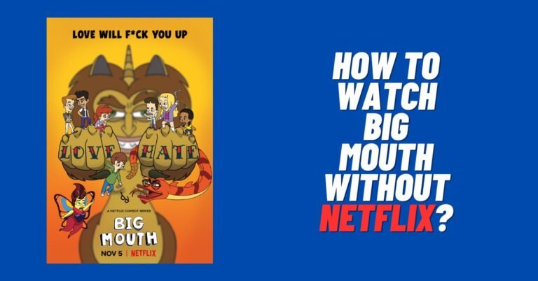 How to Watch Big Mouth without Netflix? [2024] - ViralTalky