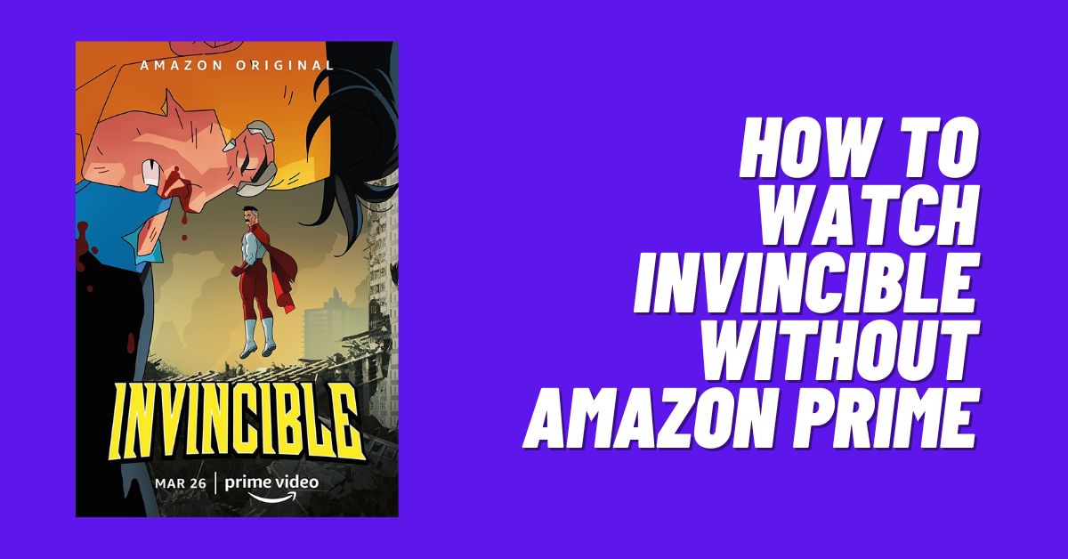 How to Watch Invincible Without Amazon Prime