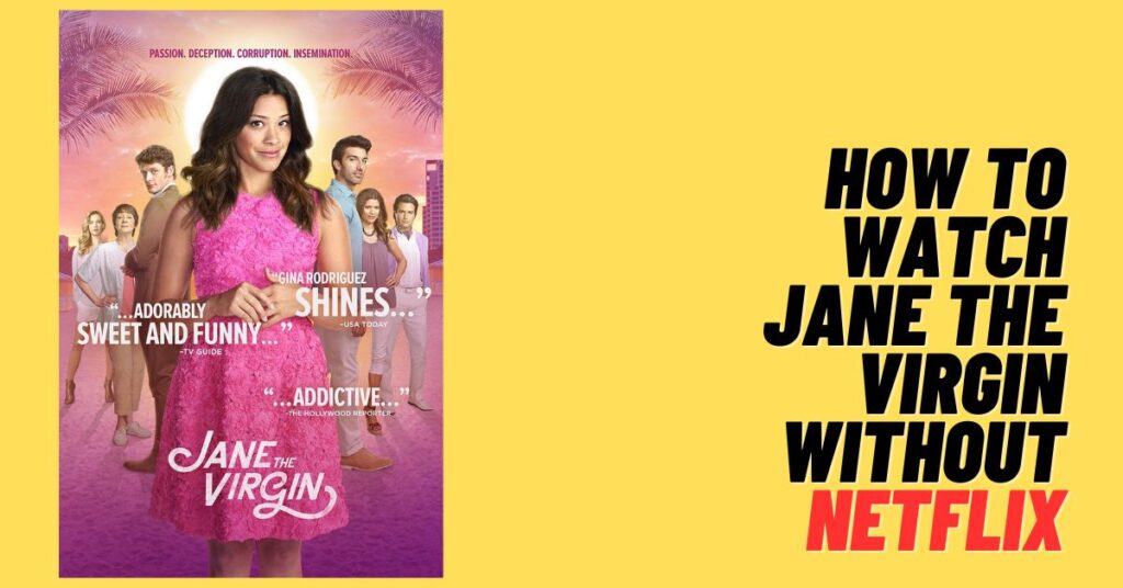 How to Watch Jane the Virgin Without Netflix [2023]