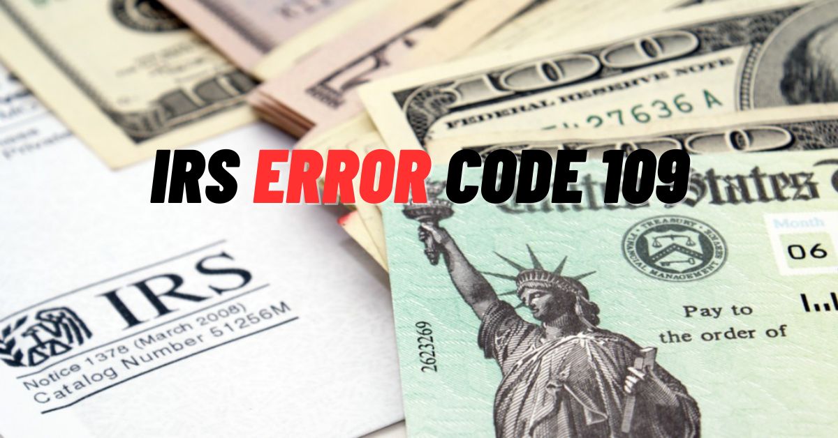 IRS Error Code 109