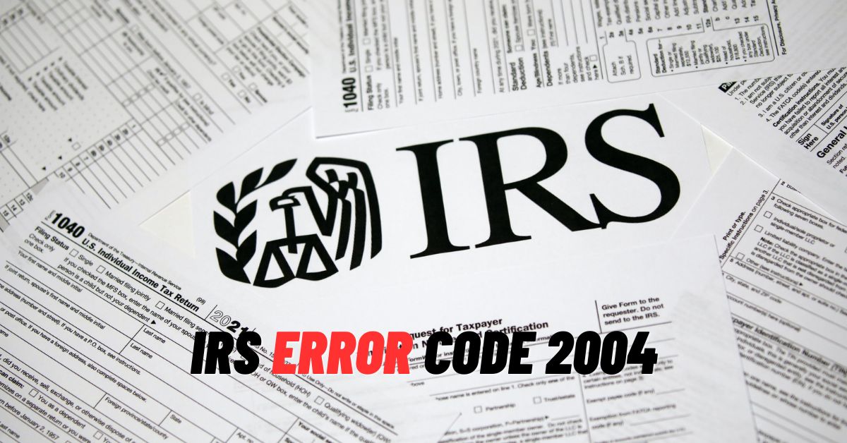 IRS Error Code 2004