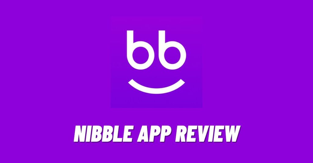 Nibble App Review: Pros-Cons, Worth It? [2023]