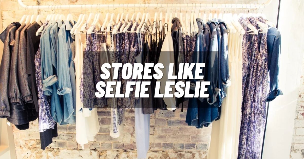 Stores like Selfie Leslie