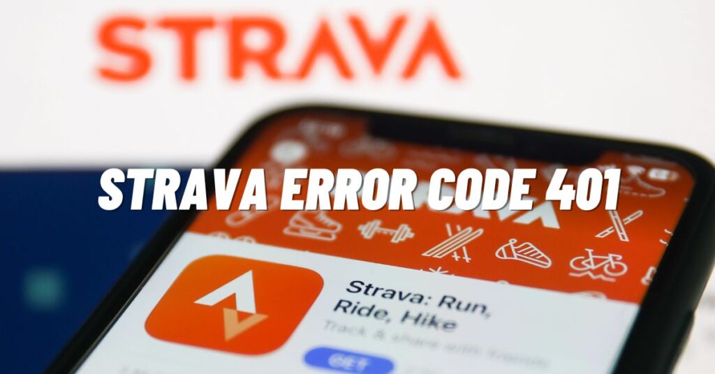 Strava Error Code 401 How to Fix! [2024] ViralTalky