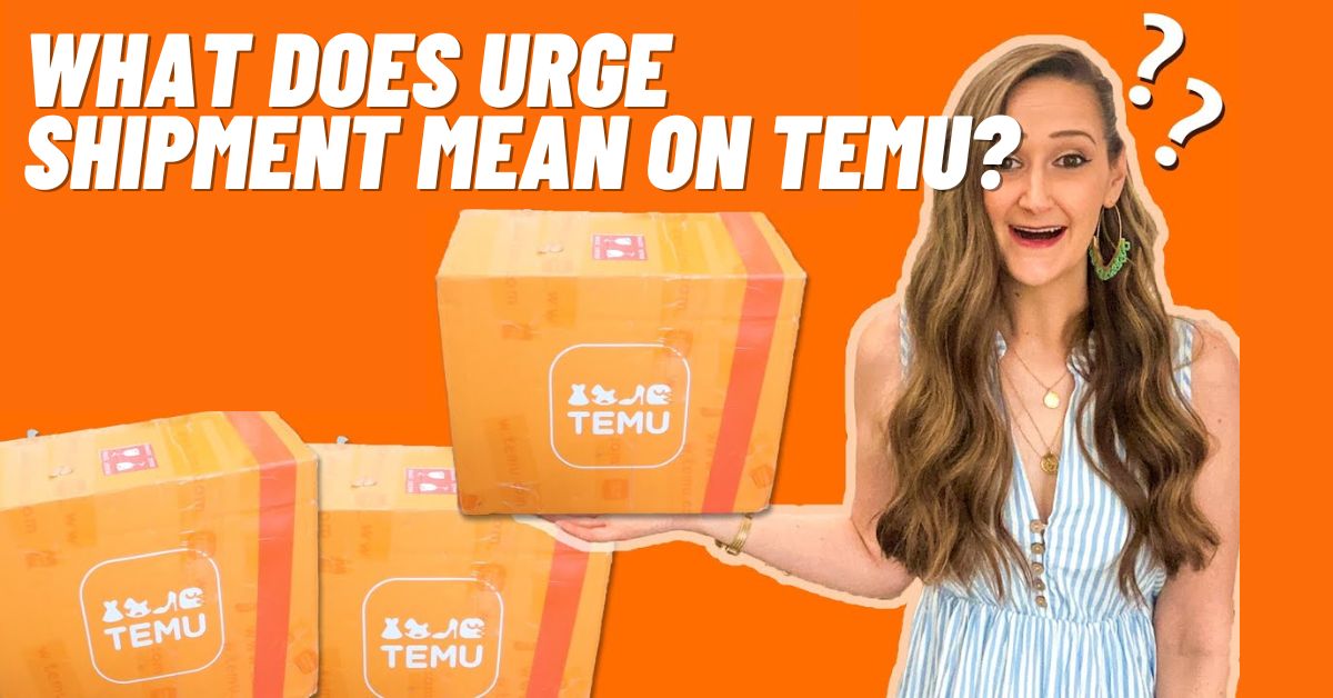 What Does Urge Shipment Mean on Temu? [2024]