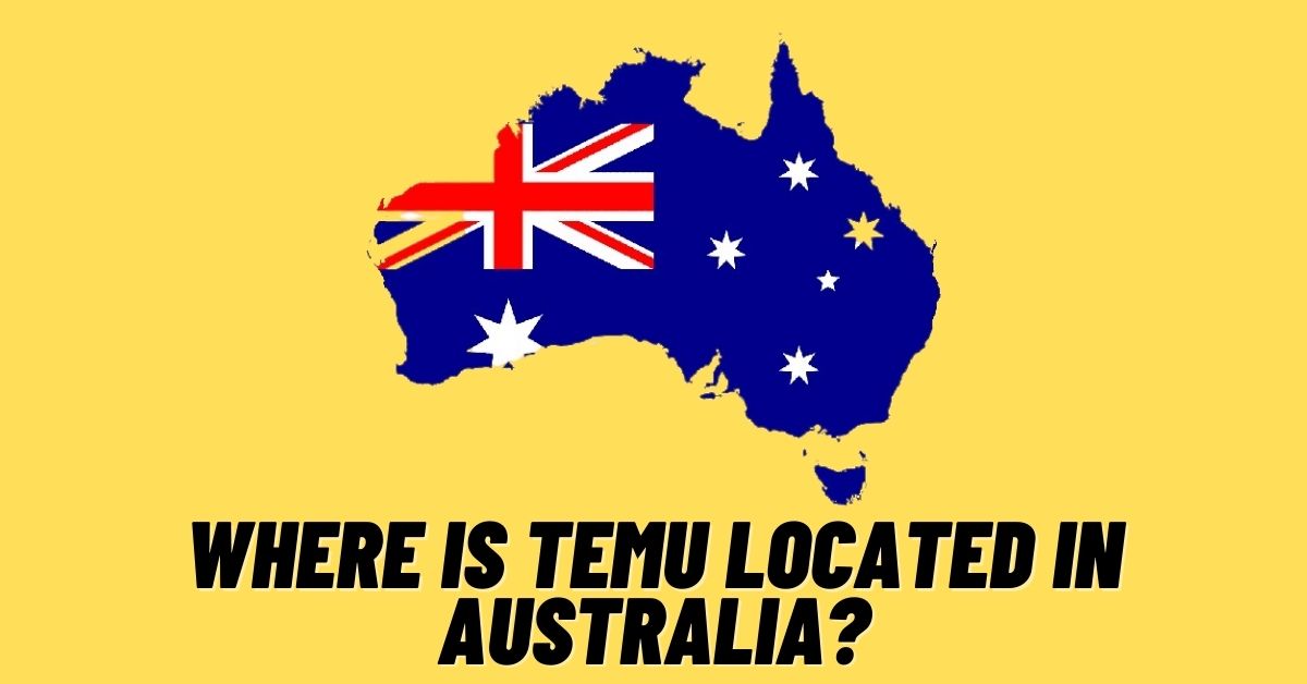 Where Is Temu Located In Australia