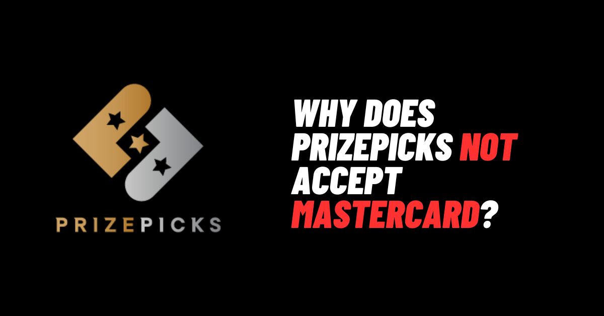 Why Does Prizepicks Not Accept Mastercard
