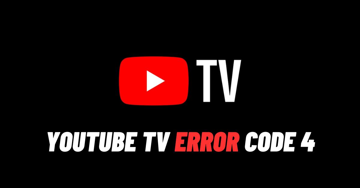 YouTube TV Error Code 4