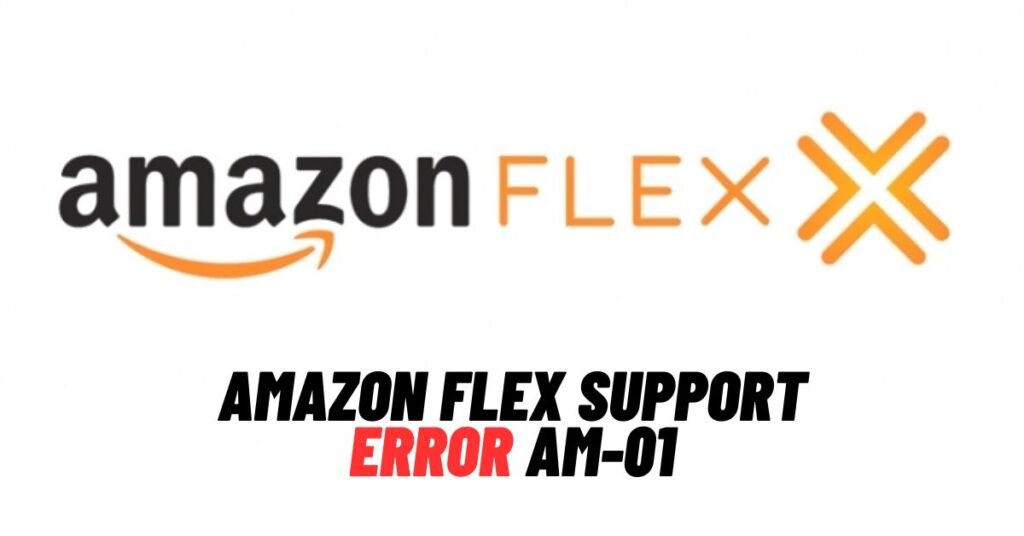 Fix: Amazon Flex Support Error AM-01 [2023]