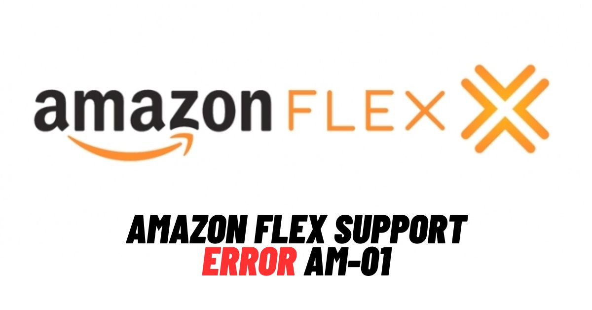 Amazon Flex Support Error AM-01