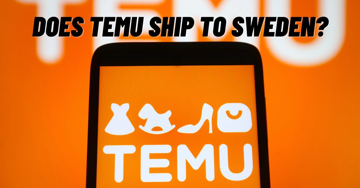 Does Temu Ship to Sweden