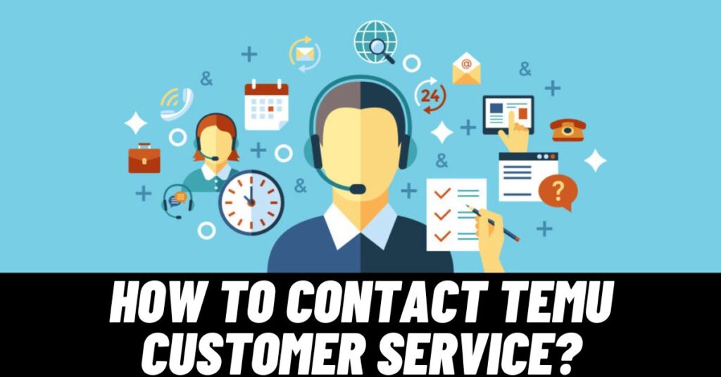 How to Contact Temu Customer Service? [Guide 2023]