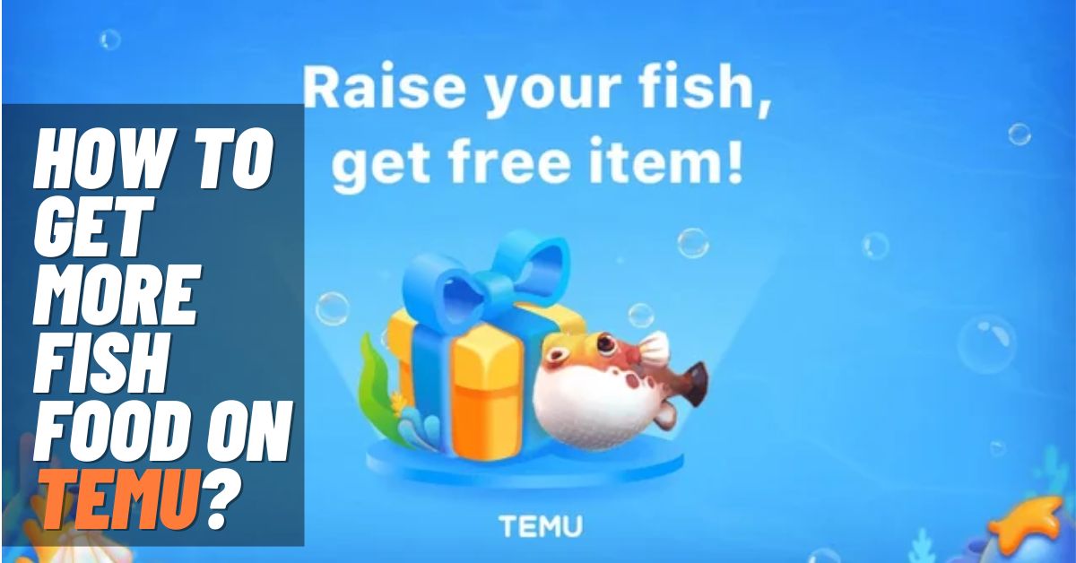How to Get More Fish Food on Temu