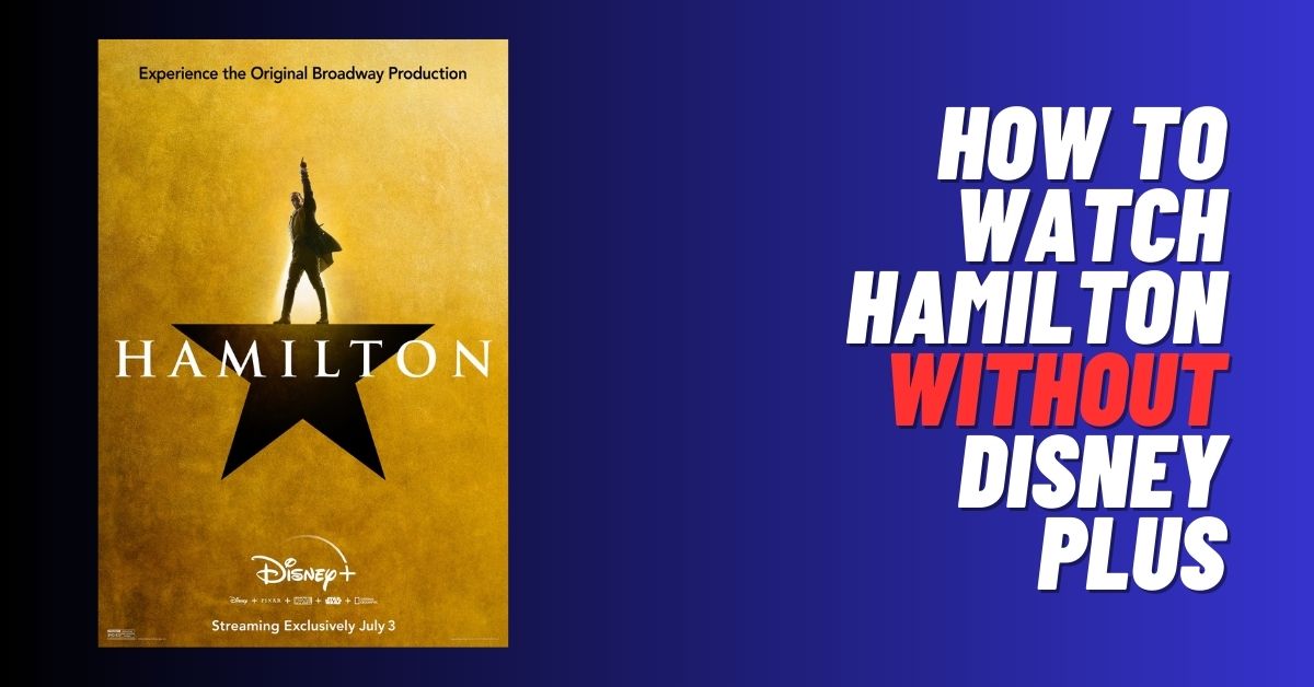 How to Watch Hamilton Without Disney Plus