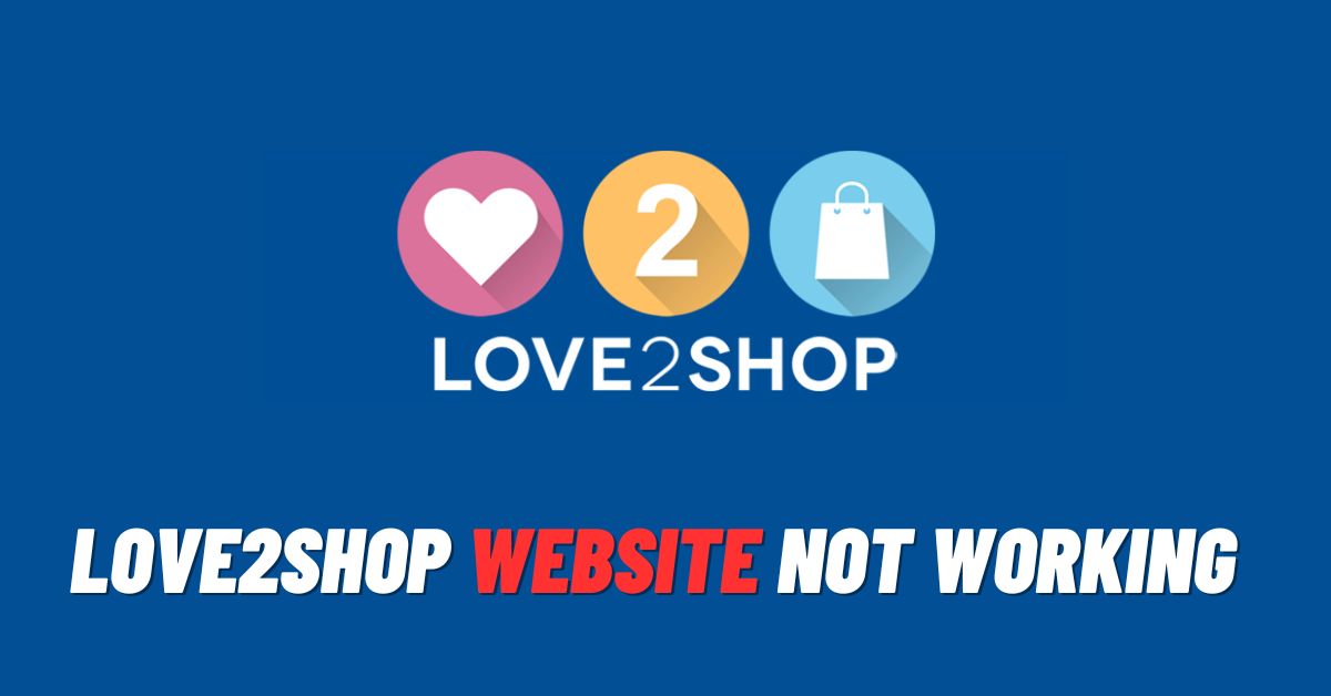 Love2shop Website Not Working