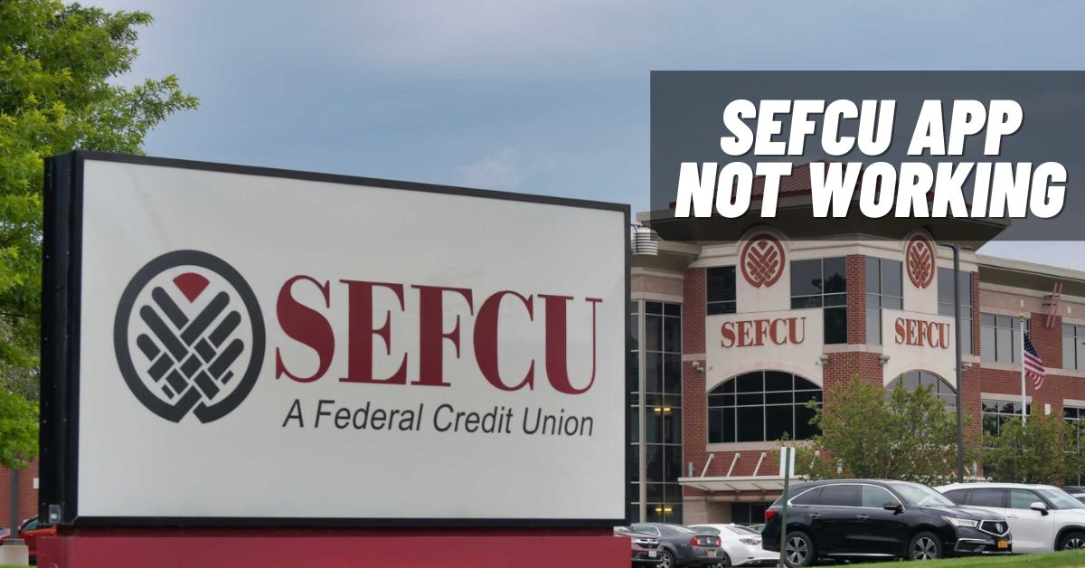 SEFCU App Not Working