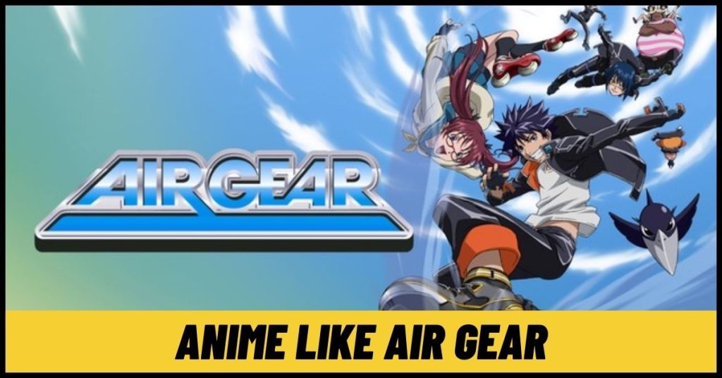 7 Similar Anime like Air Gear to Watch Right Now! [2024]