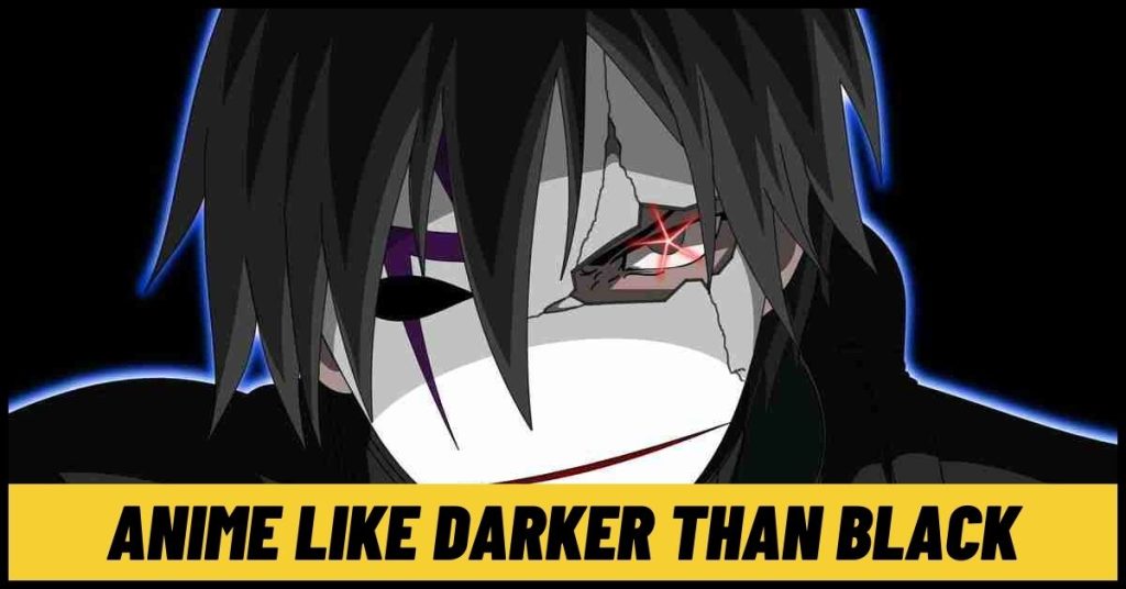 7 Similar Anime like Darker Than Black to Watch Right Now! [2024]