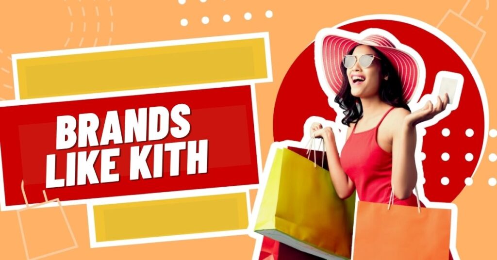 13 Best Brands Like Kith You Should Try! [2023]