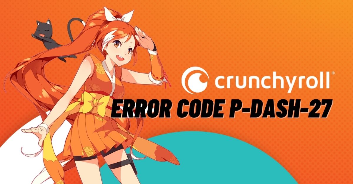 Crunchyroll Error Code p-dash-27