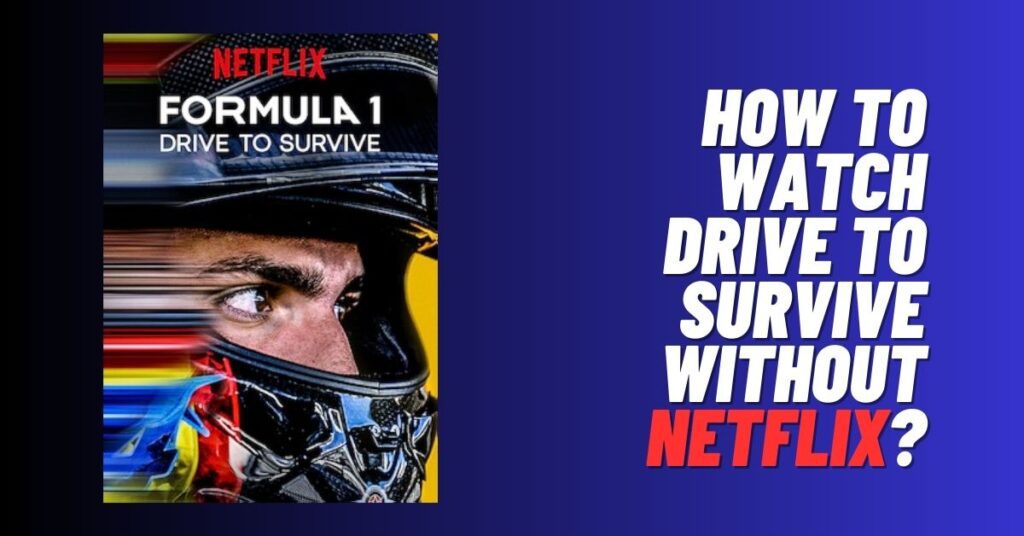How to Watch Drive to Survive Without Netflix? [2023]