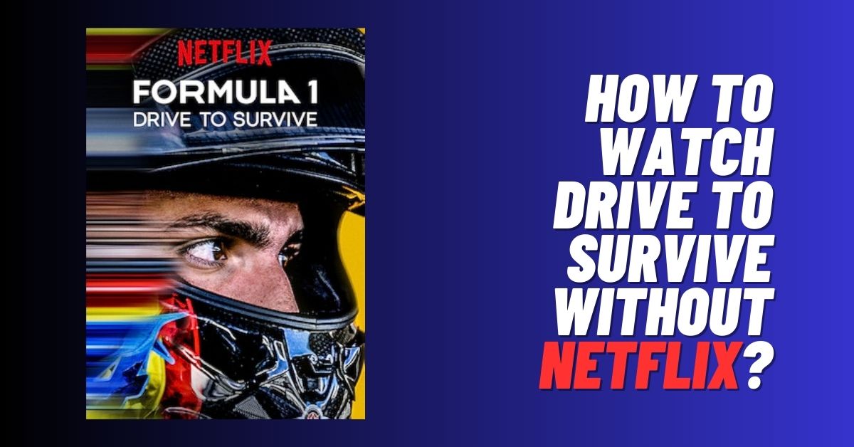 How to Watch Drive to Survive Without Netflix