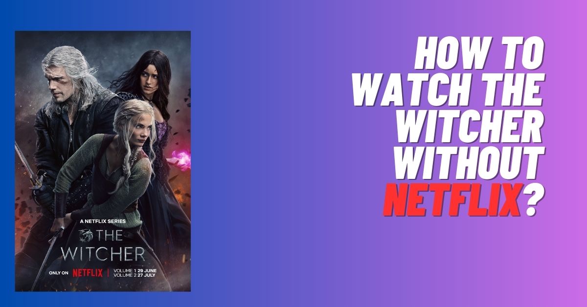 How to Watch The Witcher Without Netflix