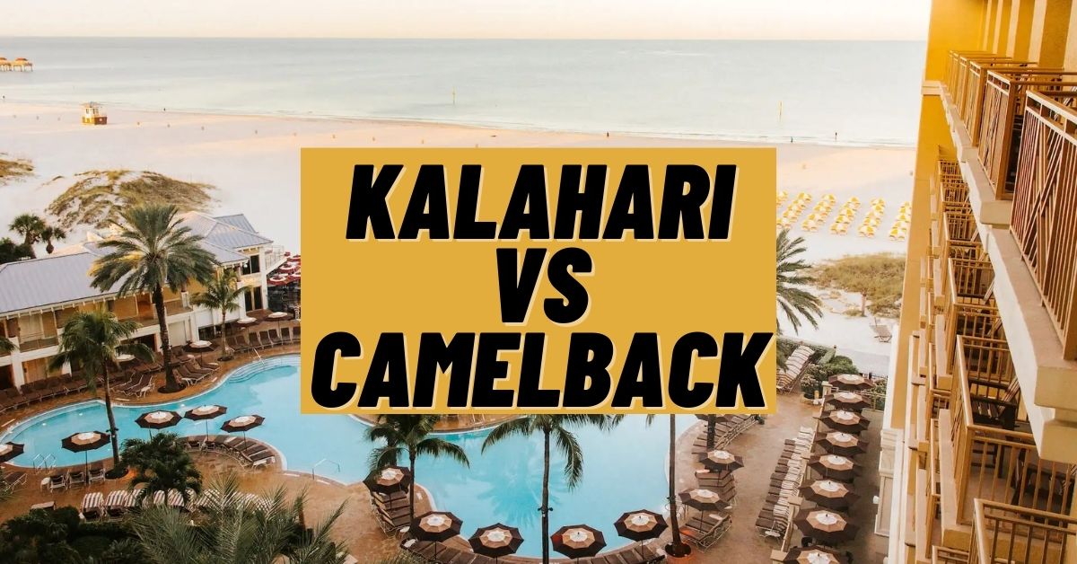 Kalahari vs Camelback