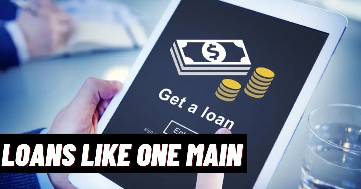 Loans like One Main