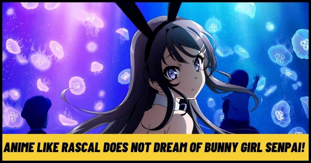 8 Best Anime Like Rascal Does Not Dream of Bunny Girl Senpai