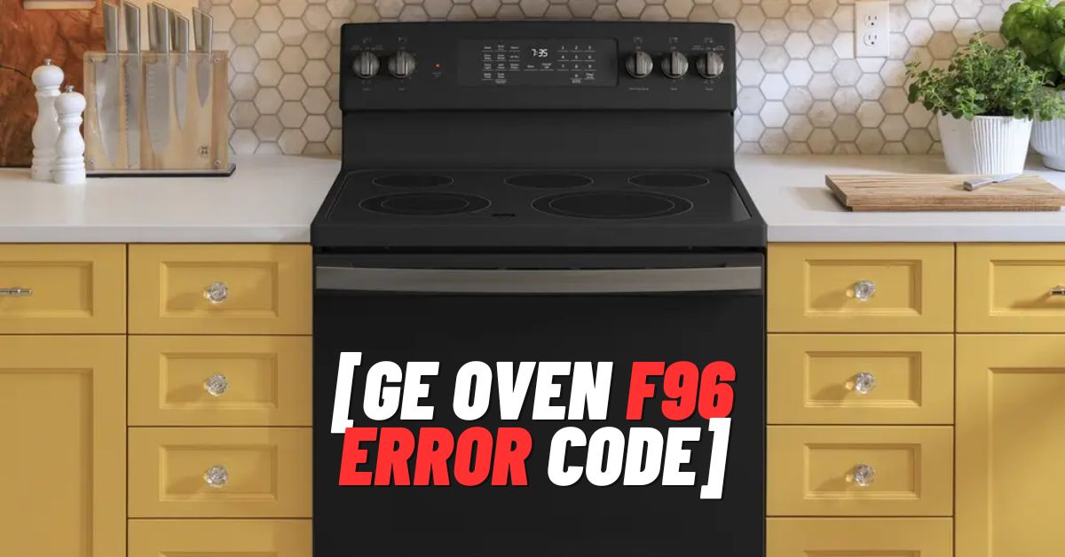 Ge Oven F96 Error Code
