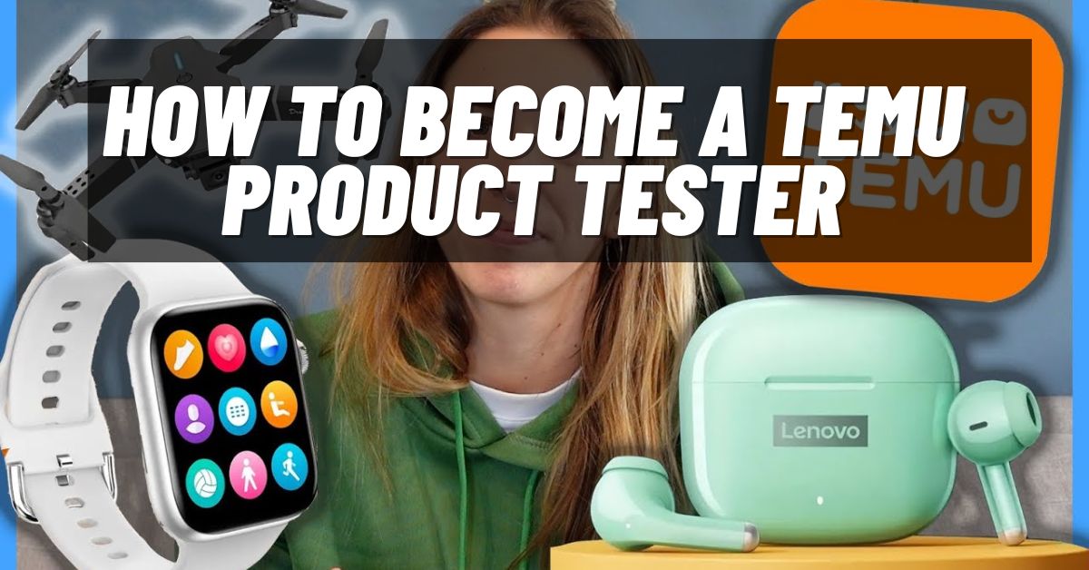 How To Become A Temu Product Tester