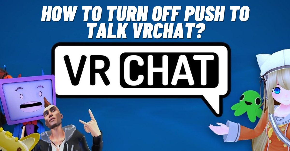 How to Turn Off Push to Talk VRchat