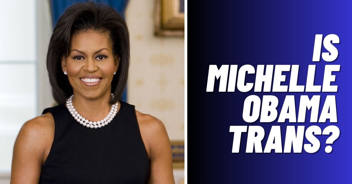 Is Michelle Obama Trans