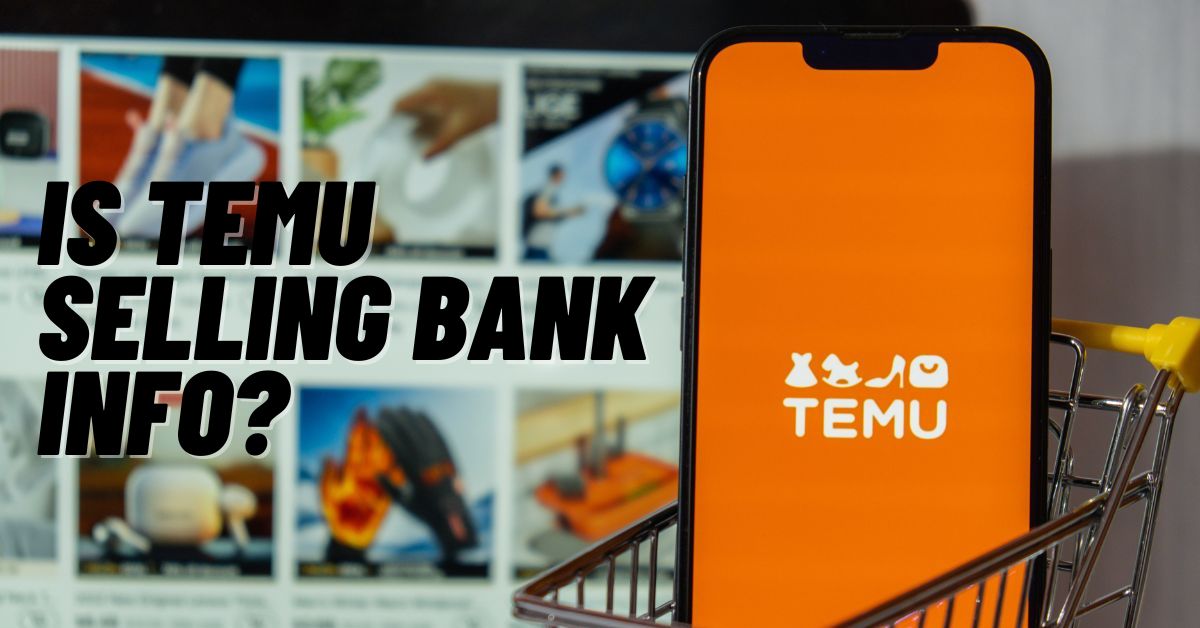 Is Temu Selling Bank Info
