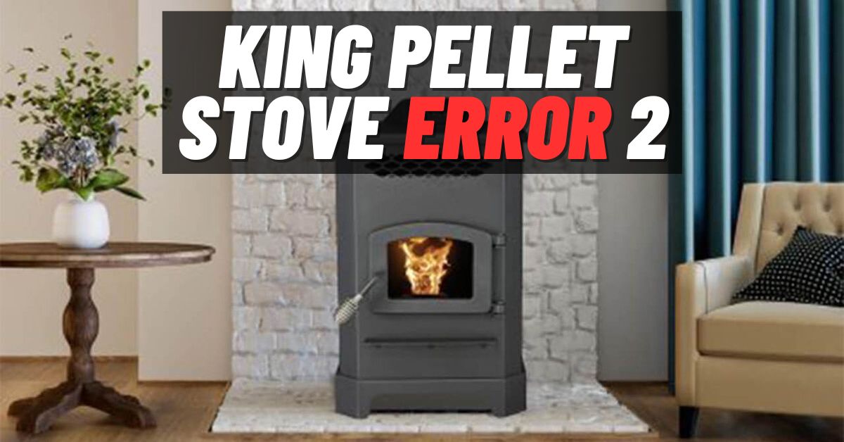 King Pellet Stove Error 2