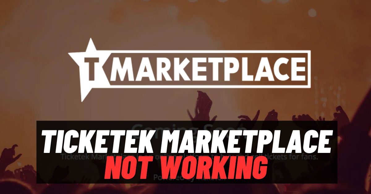 Ticketek Marketplace Not Working
