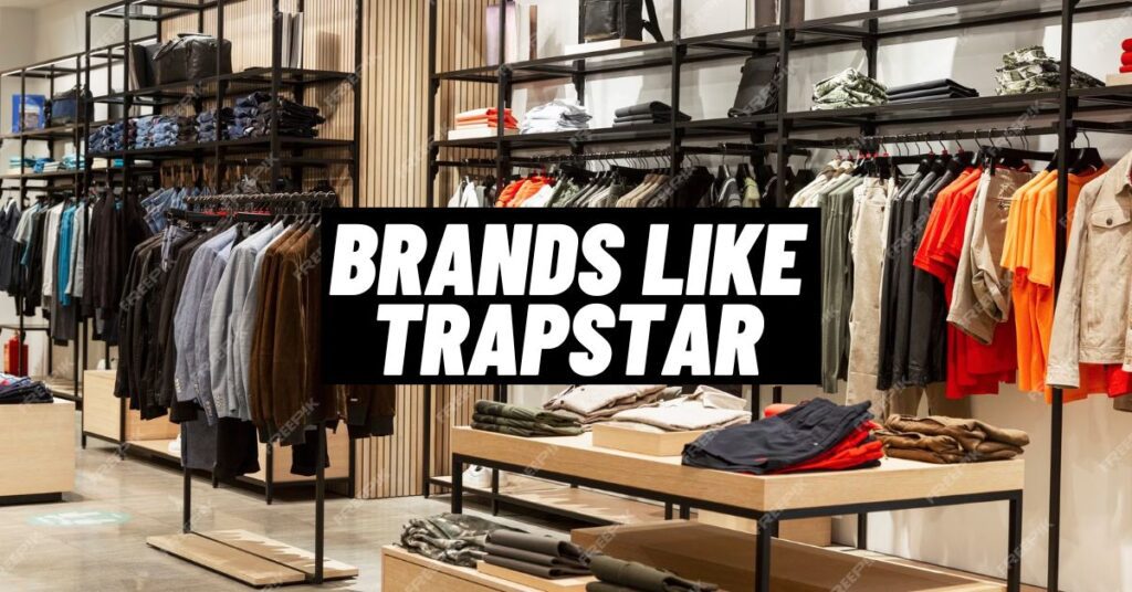 9 Top Brands Like Trapstar & Trapastar Alternatives [2023]