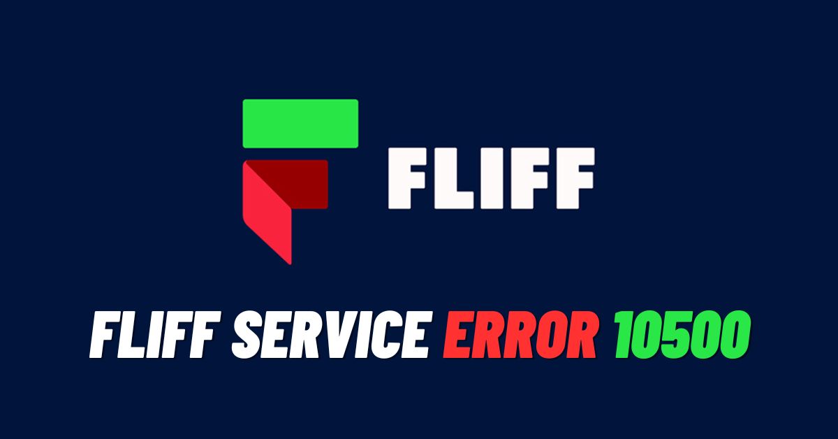 Fliff Service Error 10500